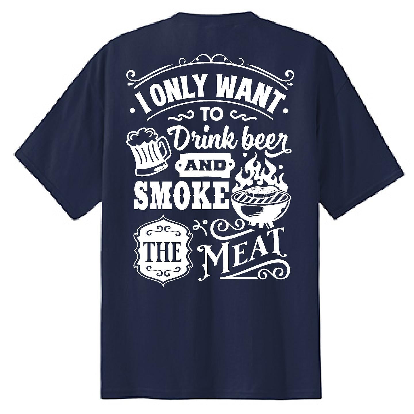 I Only Want to Drink and Smoke - NTBA Shirt