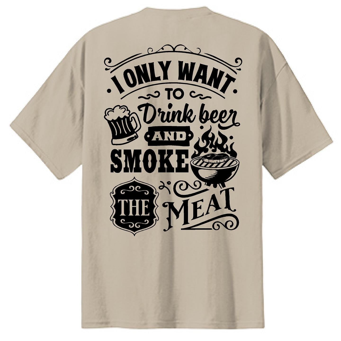 I Only Want to Drink and Smoke - NTBA Shirt