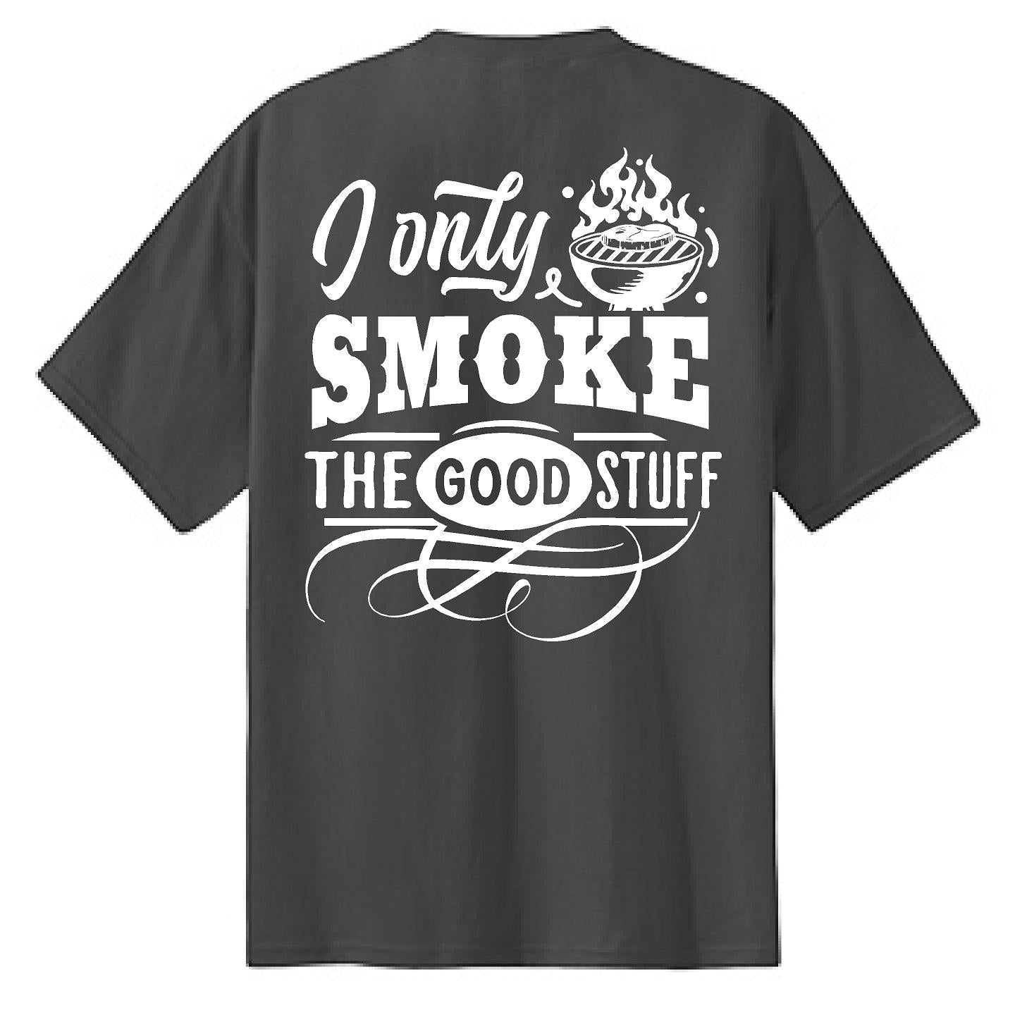 I Only Smoke the Good Stuff - NTBA Shirt