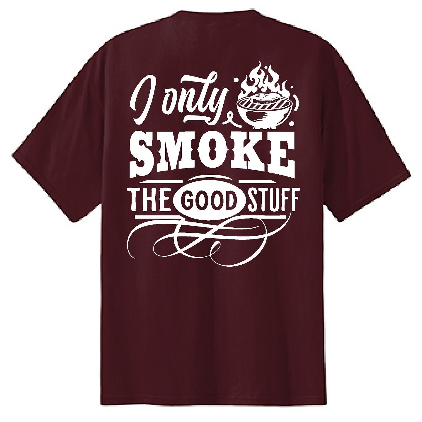 I Only Smoke the Good Stuff - NTBA Shirt