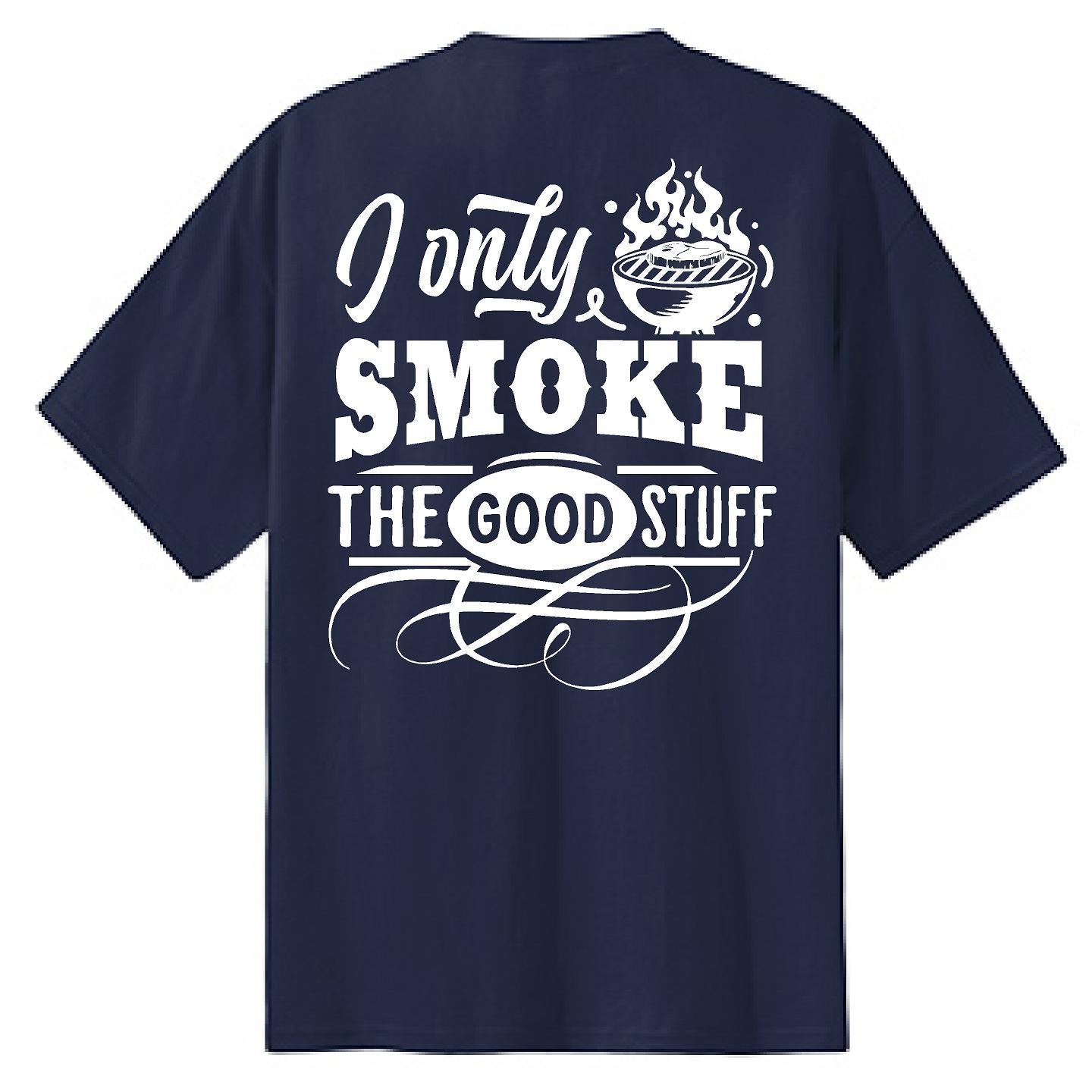 I Only Smoke the Good Stuff - NTBA Shirt