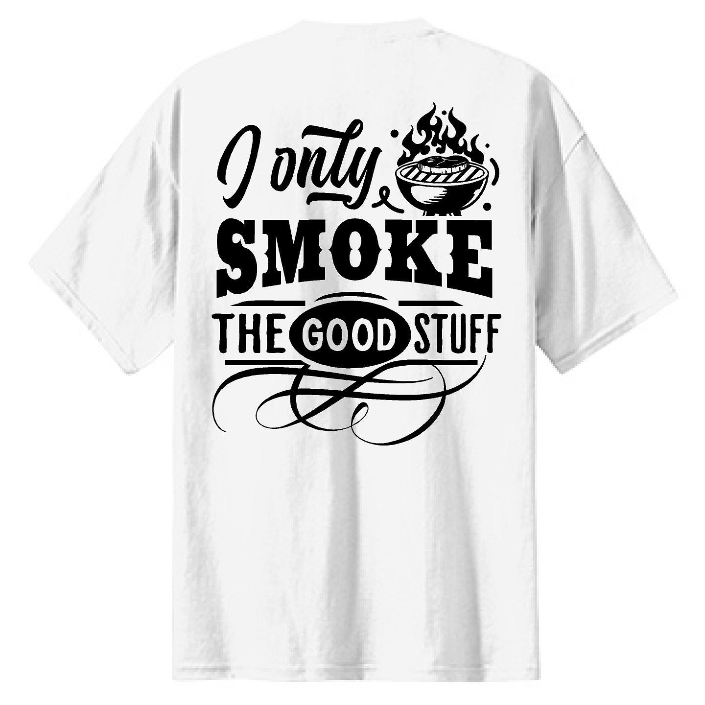 I Only Smoke the Good Stuff - NTBA Shirt