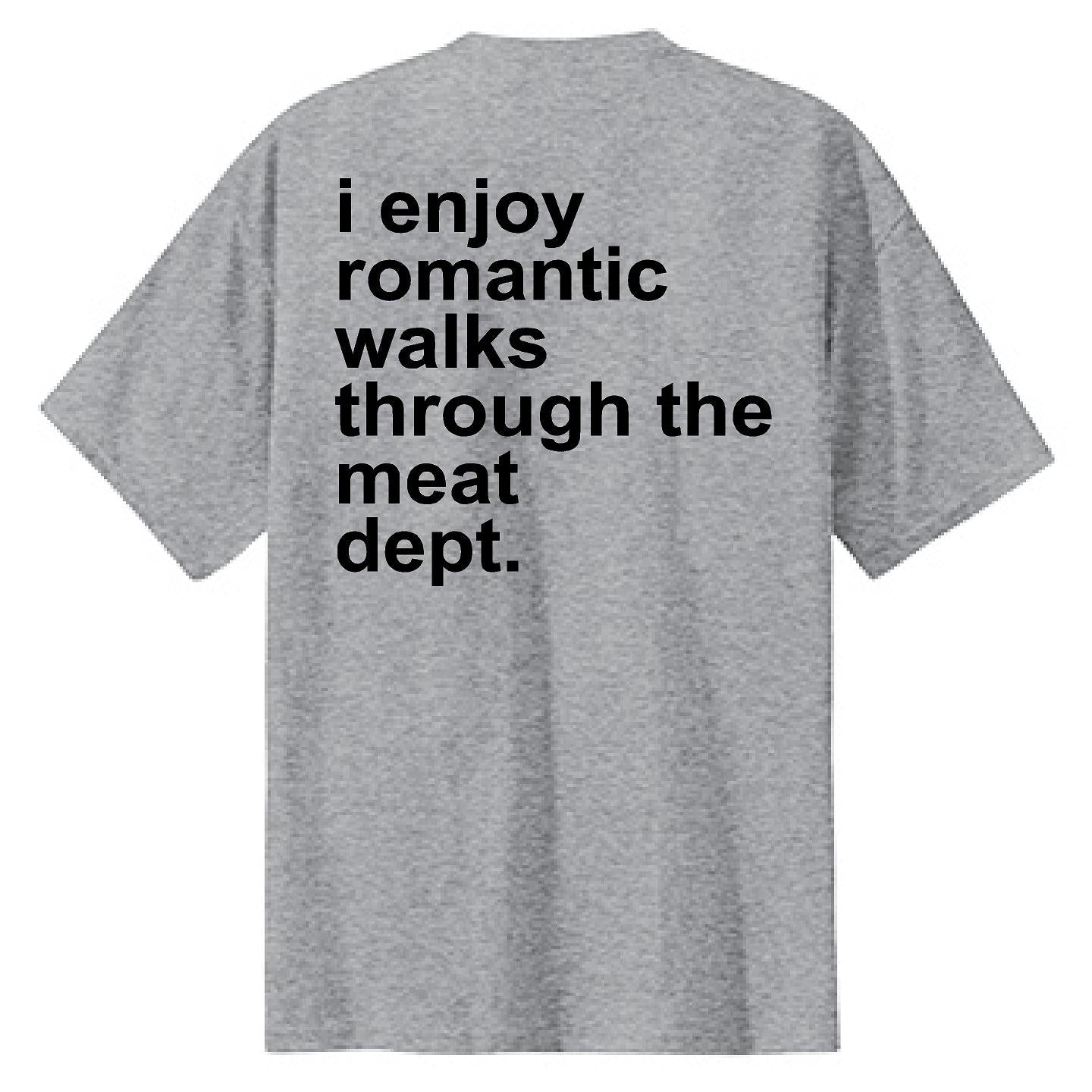 Romantic Walks Through The Meat Dept - NTBA Shirt