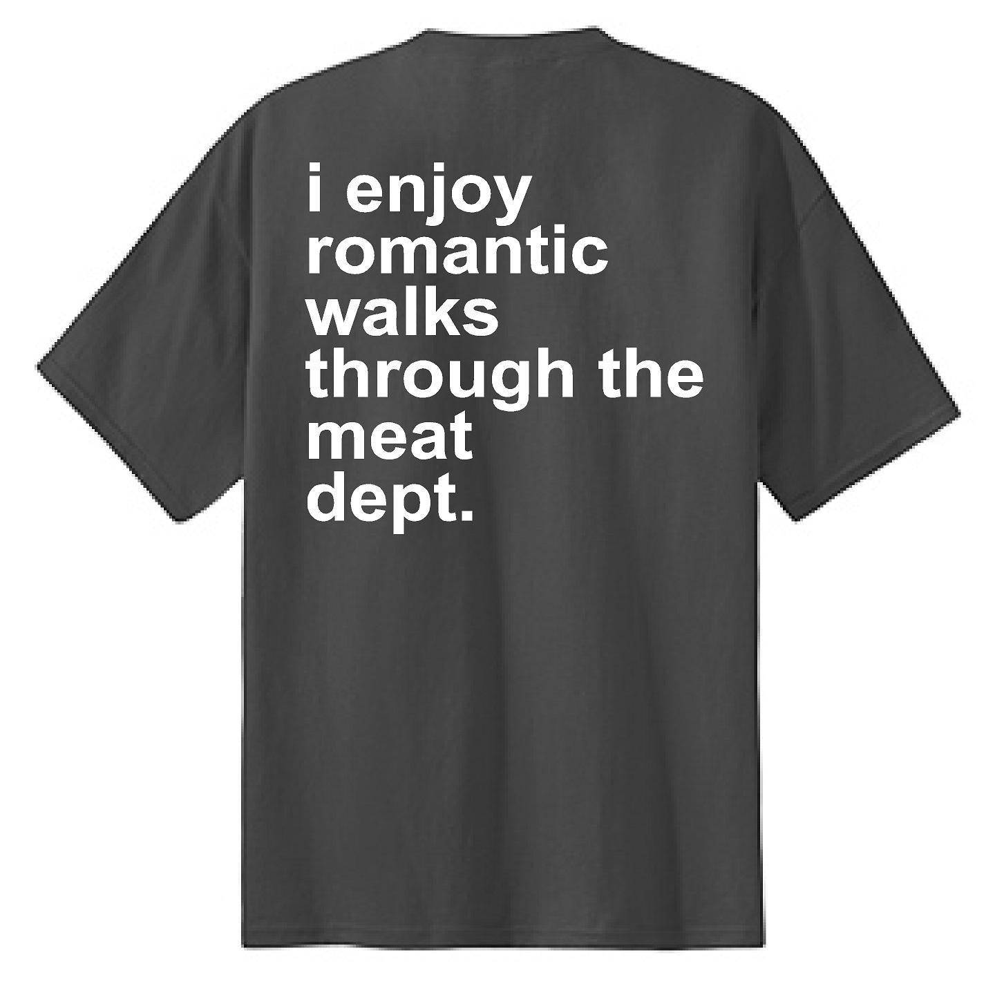 Romantic Walks Through The Meat Dept - NTBA Shirt