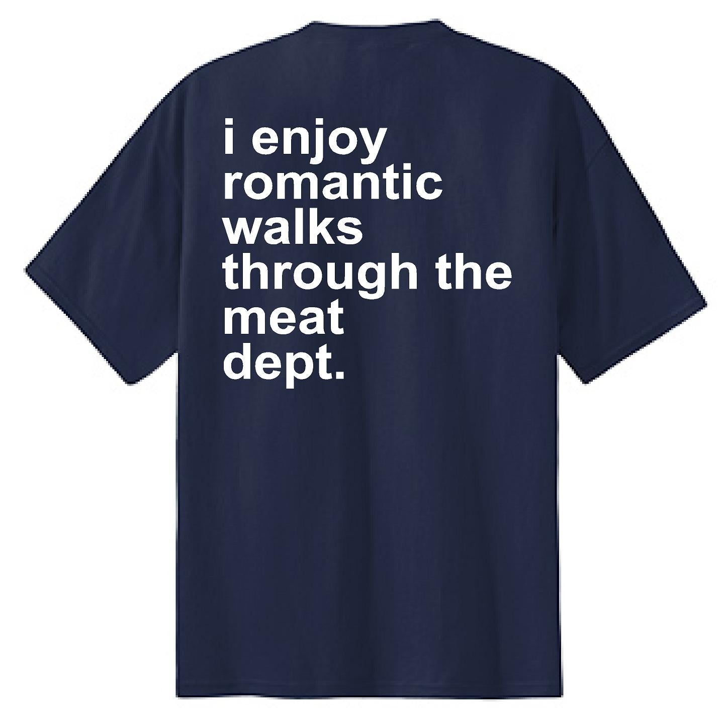 Romantic Walks Through The Meat Dept - NTBA Shirt