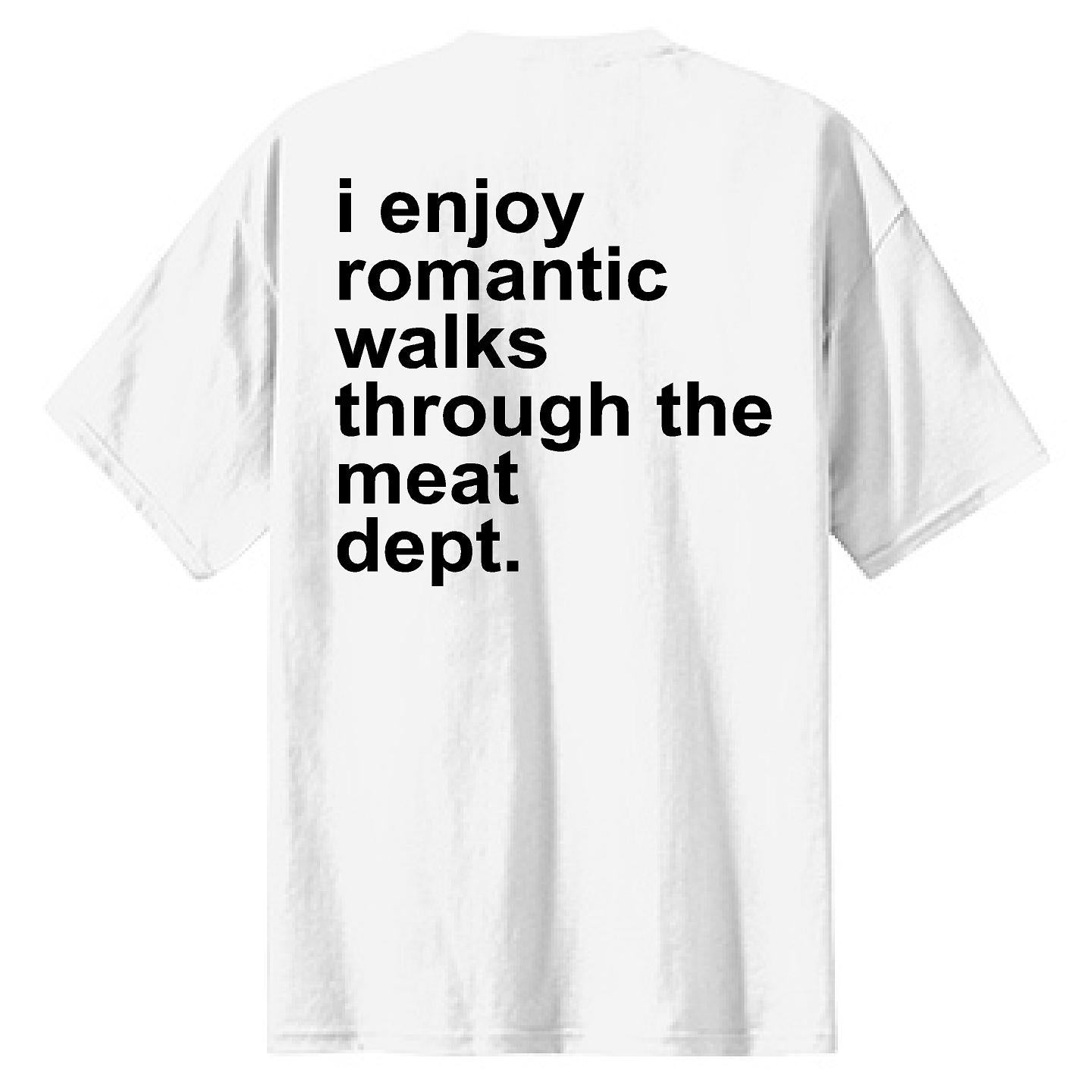 Romantic Walks Through The Meat Dept - NTBA Shirt