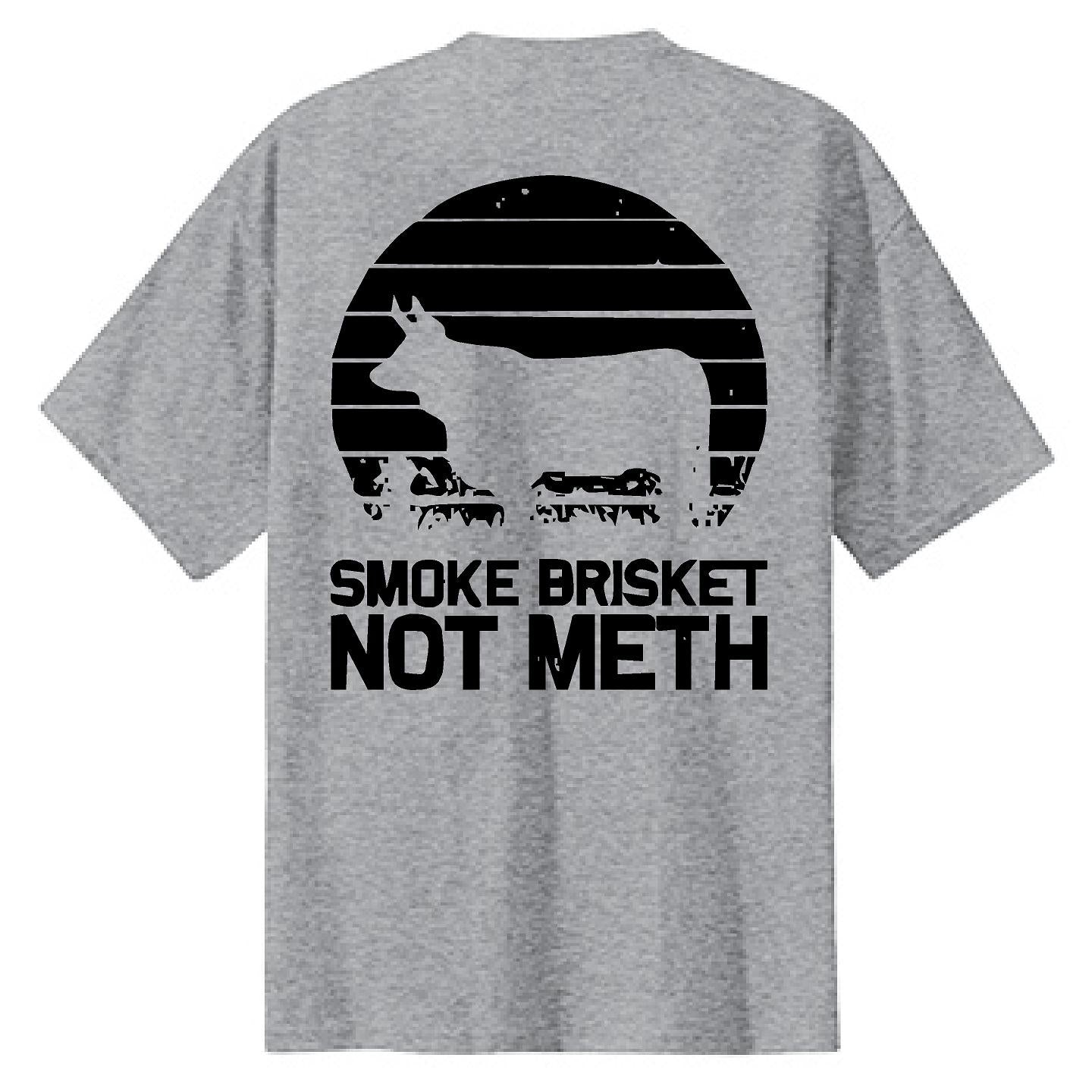 Smoke Brisket Not Meth - NTBA Shirt