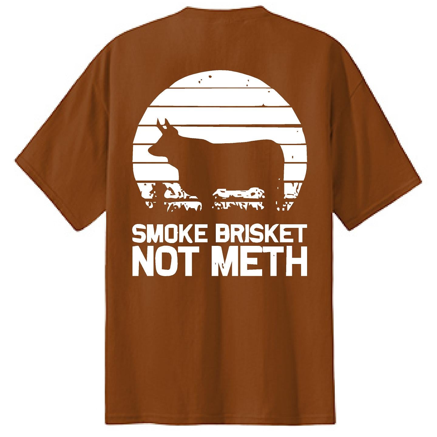 Smoke Brisket Not Meth - NTBA Shirt