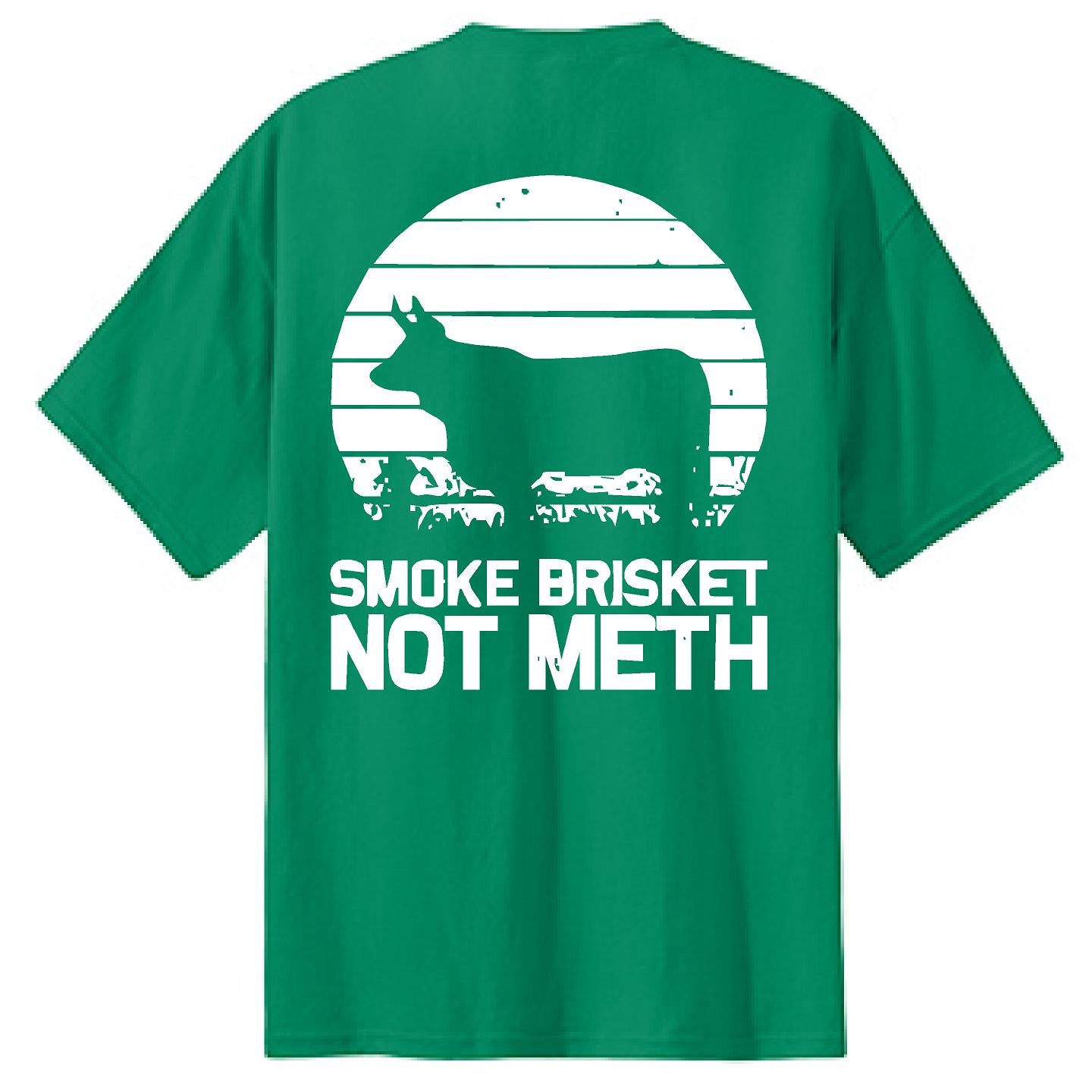 Smoke Brisket Not Meth - NTBA Shirt