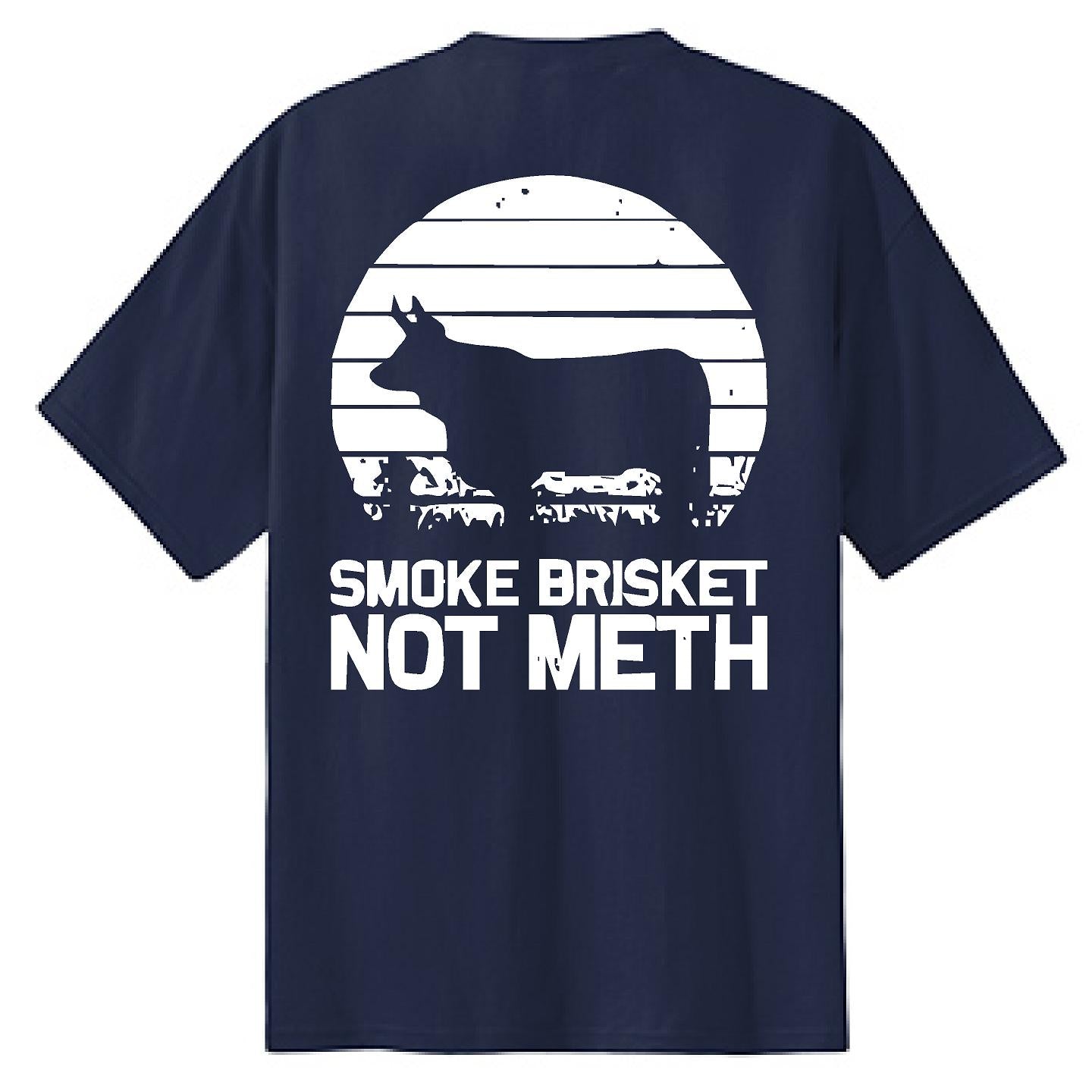 Smoke Brisket Not Meth - NTBA Shirt