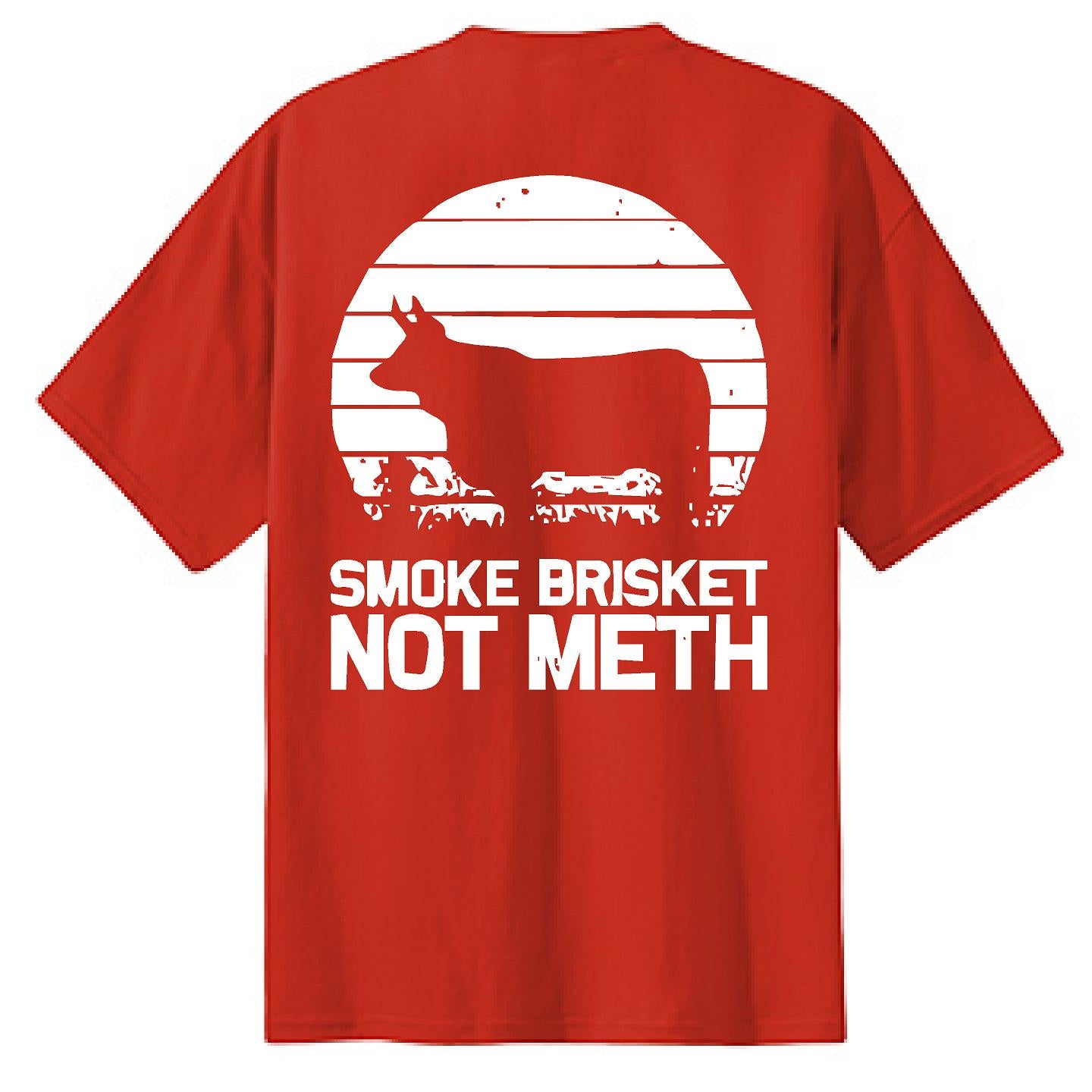 Smoke Brisket Not Meth - NTBA Shirt