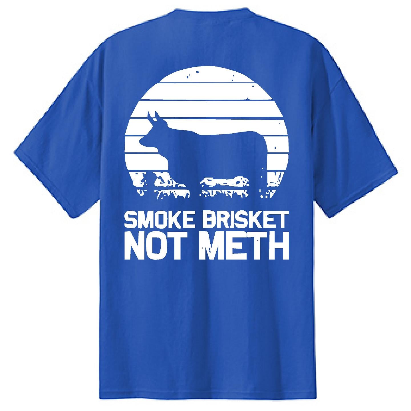 Smoke Brisket Not Meth - NTBA Shirt