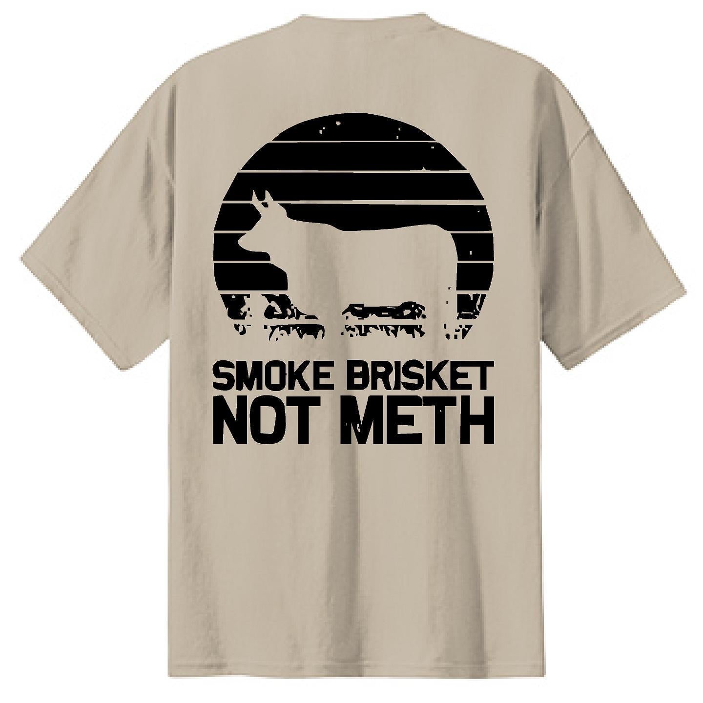 Smoke Brisket Not Meth - NTBA Shirt